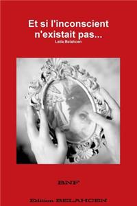 Et Si L'inconscient N'existait Pas...