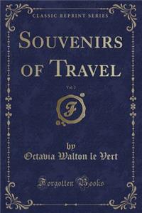 Souvenirs of Travel, Vol. 2 (Classic Reprint)