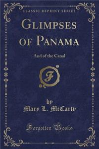 Glimpses of Panama: And of the Canal