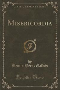 Misericordia (Classic Reprint)