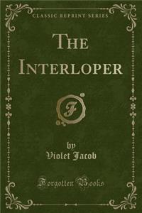 The Interloper (Classic Reprint)