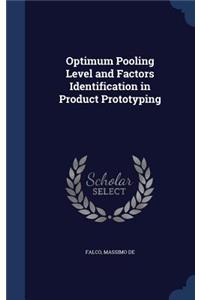 Optimum Pooling Level and Factors Identification in Product Prototyping