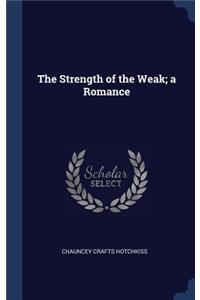 The Strength of the Weak; a Romance