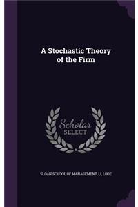 Stochastic Theory of the Firm