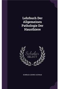 Lehrbuch Der Allgemeinen Pathologie Der Hausthiere