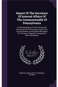 Report of the Secretary of Internal Affairs of the Commonwealth of Pennsylvania