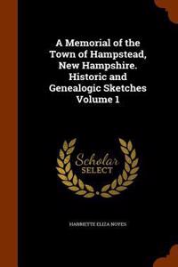 Memorial of the Town of Hampstead, New Hampshire. Historic and Genealogic Sketches Volume 1