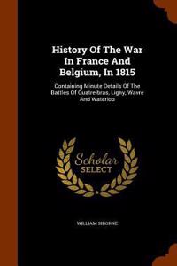 History Of The War In France And Belgium, In 1815