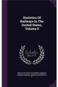 Statistics of Railways in the United States, Volume 5