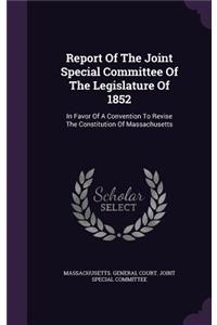 Report Of The Joint Special Committee Of The Legislature Of 1852