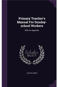 Primary Teacher's Manual For Sunday-school Workers