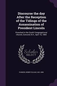 Discourse the day After the Reception of the Tidings of the Assassination of President Lincoln
