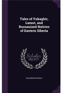 Tales of Yukaghir, Lamut, and Russanized Natives of Eastern Siberia