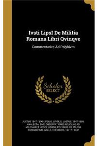 Ivsti LipsI De Militia Romana Libri Qvinqve