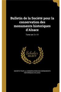Bulletin de La Societe Pour La Conservation Des Monuments Historiques D'Alsace; Tome Ser 2 V 11