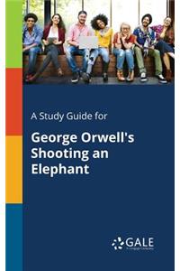 Study Guide for George Orwell's Shooting an Elephant