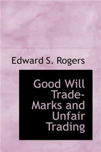 GOOD WILL, TRADE-MARKS AND UNFAIR TRADIN
