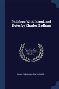 Philebus; With Introd. and Notes by Charles Badham