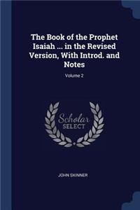 Book of the Prophet Isaiah ... in the Revised Version, With Introd. and Notes; Volume 2