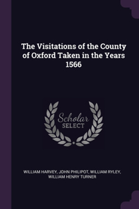 Visitations of the County of Oxford Taken in the Years 1566