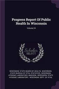 Progress Report of Public Health in Wisconsin; Volume 24