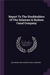 Report To The Stockholders Of The Delaware & Hudson Canal Company