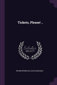 Tickets, Please! ..
