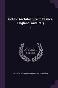 Gothic Architecture in France, England, and Italy