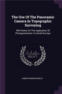 The Use Of The Panoramic Camera In Topographic Surveying