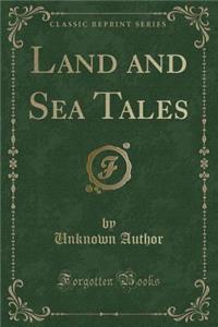 Land and Sea Tales (Classic Reprint)
