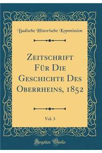 Zeitschrift Fï¿½r Die Geschichte Des Oberrheins, 1852, Vol. 3 (Classic Reprint)
