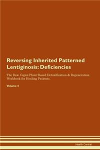 Reversing Inherited Patterned Lentiginosis: Deficiencies The Raw Vegan Plant-Based Detoxification & Regeneration Workbook for Healing Patients. Volume 4