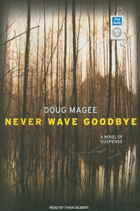 Never Wave Goodbye: A Novel of Suspense