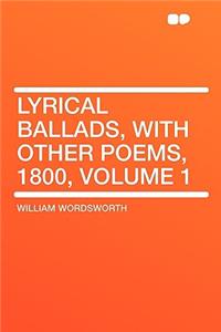Lyrical Ballads, with Other Poems, 1800, Volume 1