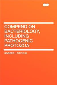 Compend on Bacteriology, Including Pathogenic Protozoa