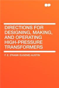 Directions for Designing, Making, and Operating High-Pressure Transformers