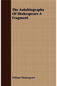 Autobiography Of Shakespeare A Fragment