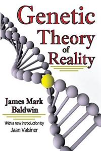 Genetic Theory of Reality