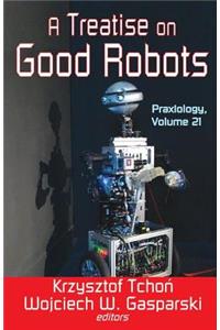 A Treatise on Good Robots