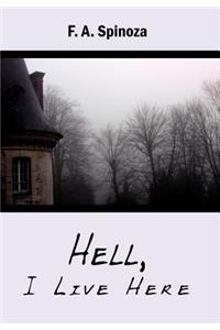 Hell, I Live Here