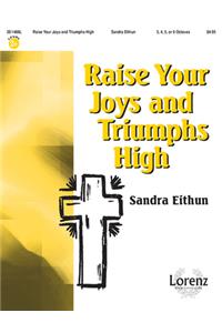 Raise Your Joys and Triumphs High