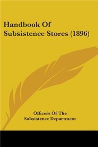 Handbook Of Subsistence Stores (1896)