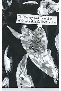 Theory And Practice Of Oligarchic Collectivism