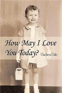 How May I Love You Today?