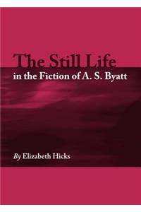 Still Life in the Fiction of A. S. Byatt