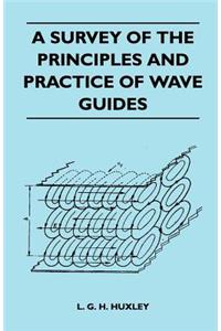 Survey Of The Principles And Practice Of Wave Guides