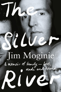 Silver River: A Memoir of Family - Lost, Made and Found - From the Midnight Oil Founding Member, for Readers of Dave Grohl, Tim Rogers and Rick Rubin