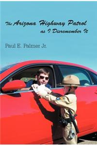 Arizona Highway Patrol as I Disremember It