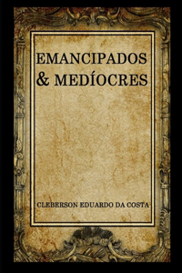 emancipados & mediocres