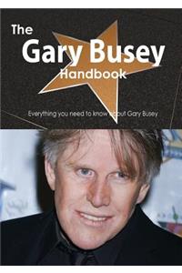 The Gary Busey Handbook - Everything You Need to Know about Gary Busey